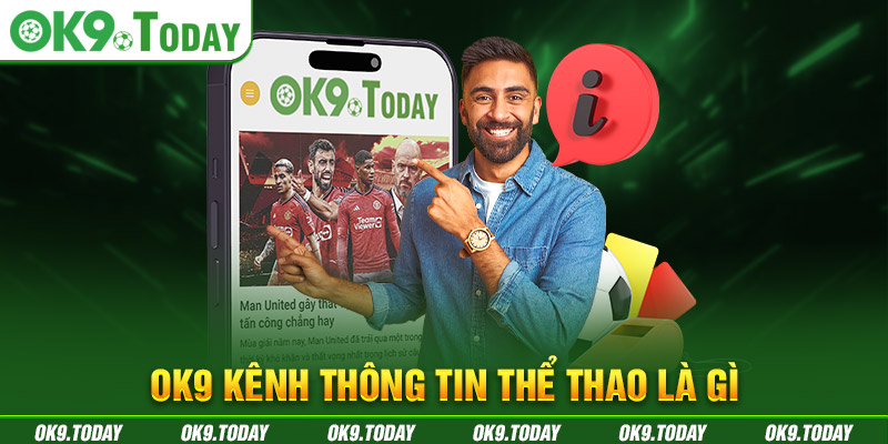 Khám Phá OK9 Kênh Thông Tin Thể Thao Hàng Đầu Việt Nam 1 OK9 kênh thông tin thể thao là gì